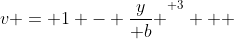 v = 1 - {\frac{y}{ b} }^{ 3}   