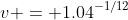 v = 1.04^{-1/12}
