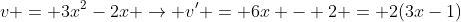 v = 3x^2-2x \rightarrow v' = 6x - 2 = 2(3x-1)