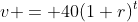 v = 40(1+r)^t