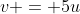 v = 5u