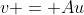 v = Au