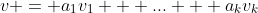 v = a_1v_1 + ... + a_kv_k