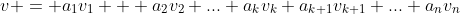 v = a_1v_1 + a_2v_2+...+a_kv_k+a_{k+1}v_{k+1}+...+a_nv_n