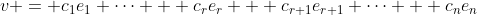 v = c_1e_1+\dots + c_re_r + c_{r+1}e_{r+1} \dots + c_ne_n