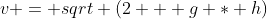 v = sqrt (2   g * h)