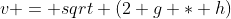 v = sqrt (2 g * h)