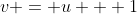 v = u + 1
