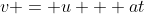 v = u + at