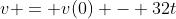 v = v(0) - 32t