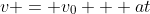 v = v_0 + at