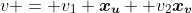 v = v_1 \boldsymbol{x_u} +v_2\boldsymbol{x_v}