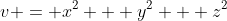 v = x^{2} + y^{2} + z^{2}