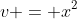 v = x^2