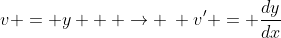 v = y  \: \rightarrow \: v' = \frac{dy}{dx}
