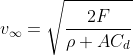 v_\infty=\sqrt{\frac{2F}{\rho AC_d}}