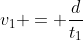 v_{1} = \frac{d}{t_{1}}