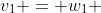 v_{1} = w_{1} 