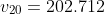 v_{20}=202.712