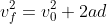 v_{f}^2=v_{0}^2+2ad