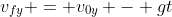 v_{fy} = v_{0y} - gt