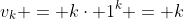 v_{k} = k\cdot 1^{k} = k