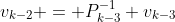 v_{k-2} = P_{k-3}^{-1} v_{k-3}