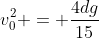 v_0^2 = \frac{4dg}{15~sin^2(\theta)}