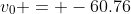 v_0 = -60.76~m/s