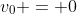 v_0 = 0~m/s