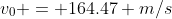 v_0 = 164.47 m/s