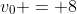 v_0 = 8