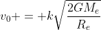 v_0 = k\sqrt{\frac{2GM_e}{R_e}}