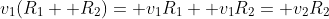 v_1(R_1+ R_2)= v_1R_1+ v_1R_2= v_2R_2