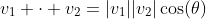 v_1 \cdot v_2=|v_1||v_2|\cos(\theta)