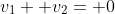 v_1+ v_2= 0
