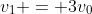 v_1 = 3v_0