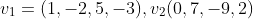v_1=(1,-2,5,-3),v_2(0,7,-9,2)