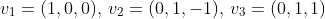 v_1=(1,0,0),\,v_2=(0,1,-1),\,v_3=(0,1,1)
