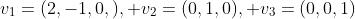 v_1=(2,-1,0,), v_2=(0,1,0), v_3=(0,0,1)