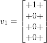 v_1=\begin{bmatrix} 1 \\ 0 \\ 0 \\ 0 \end{bmatrix}