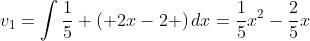 v_1=\int\frac{1}{5} \left( 2x-2 \right)dx=\frac{1}{5}x^2-\frac{2}{5}x