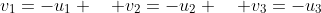 v_1=-u_1 \quad v_2=-u_2 \quad v_3=-u_3