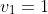 v_1=1