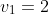 v_1=2