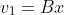 v_1=Bx