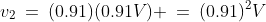 v_2\:=\:(0.91)(0.91V) \:=\:(0.91)^2V