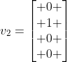 v_2=\begin{bmatrix} 0 \\ 1 \\ 0 \\ 0 \end{bmatrix}