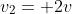 v_2= 2v