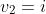v_2=i